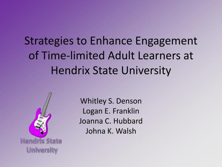 strategies to enhance engagement of time limited adult learners at hendrix state university