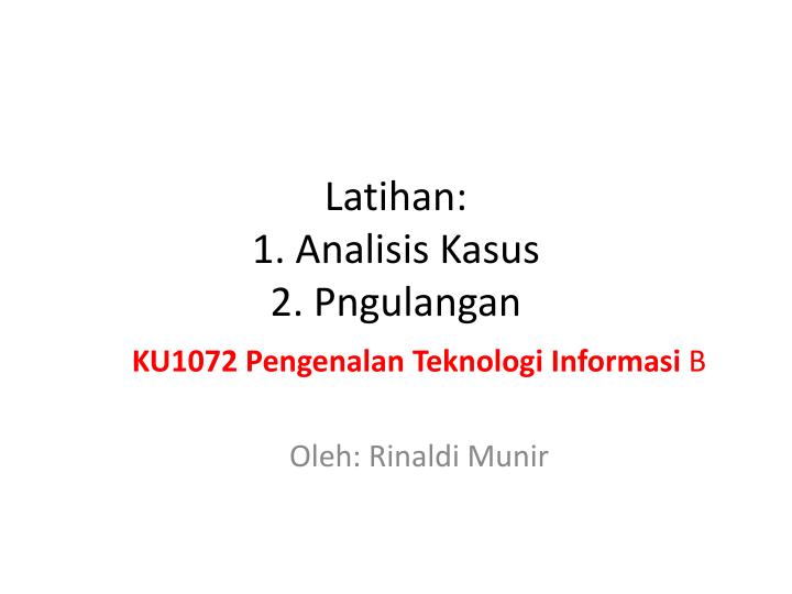 latihan 1 analisis kasus 2 pngulangan