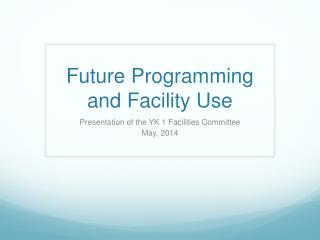 Future Programming and Facility Use