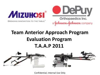 Team Anterior Approach Program Evaluation Program T.A.A.P 2011