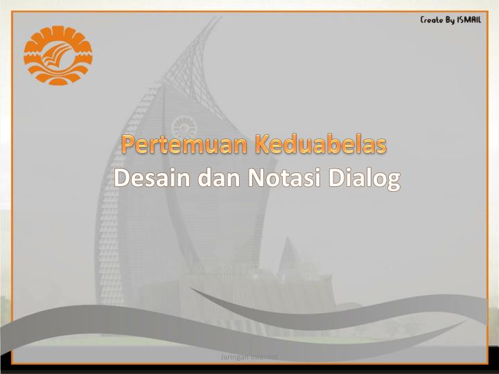 pertemuan k eduabelas desain dan notasi dialog