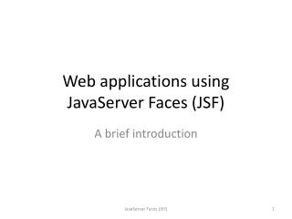 Web applications using JavaServer Faces (JSF)