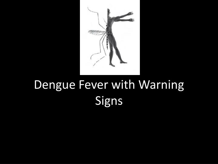 dengue fever with warning signs