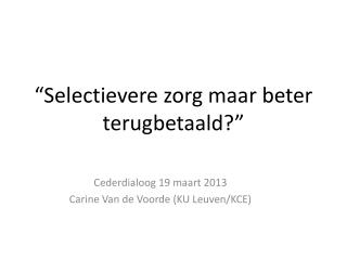 selectievere zorg maar beter terugbetaald