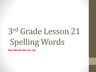 3 rd Grade Lesson 21 Spelling Words