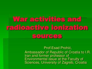 War activities and radioactive ionization sources
