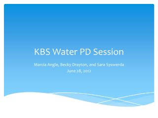 KBS Water PD Session