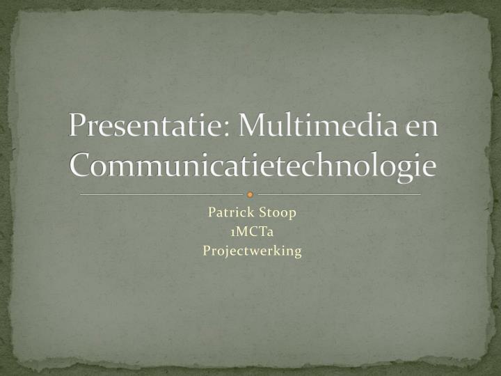 presentatie multimedia en communicatietechnologie