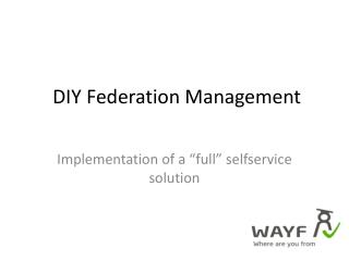 DIY F ederation Management