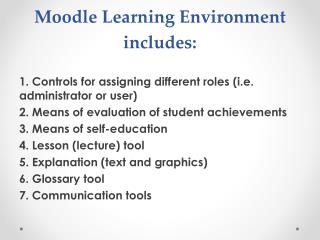 Moodle Learning Environment includes: