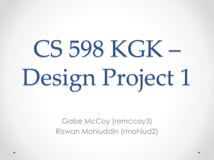 cs 598 kgk design project 1