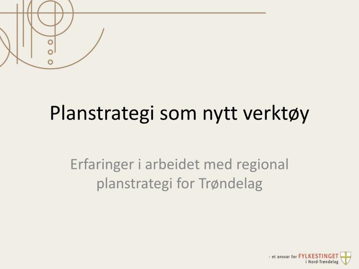 planstrategi som nytt verkt y