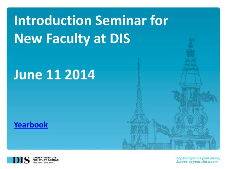 introduction seminar for new faculty at dis june 11 2014 yearbook