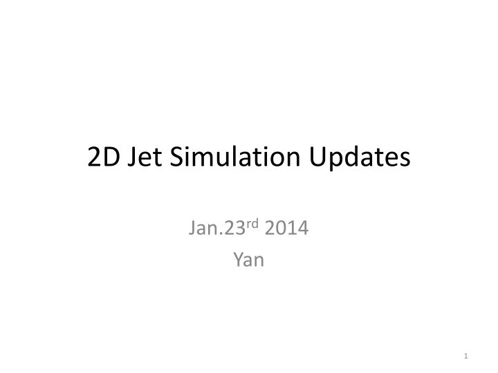 2d jet simulation updates