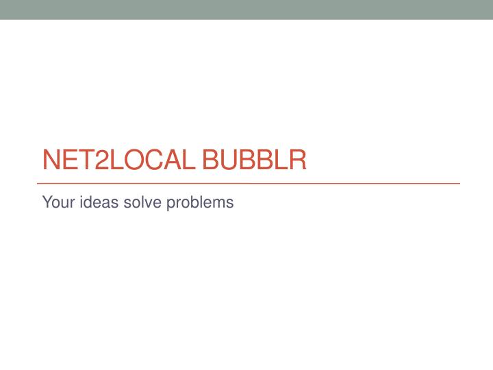 net2local bubblr