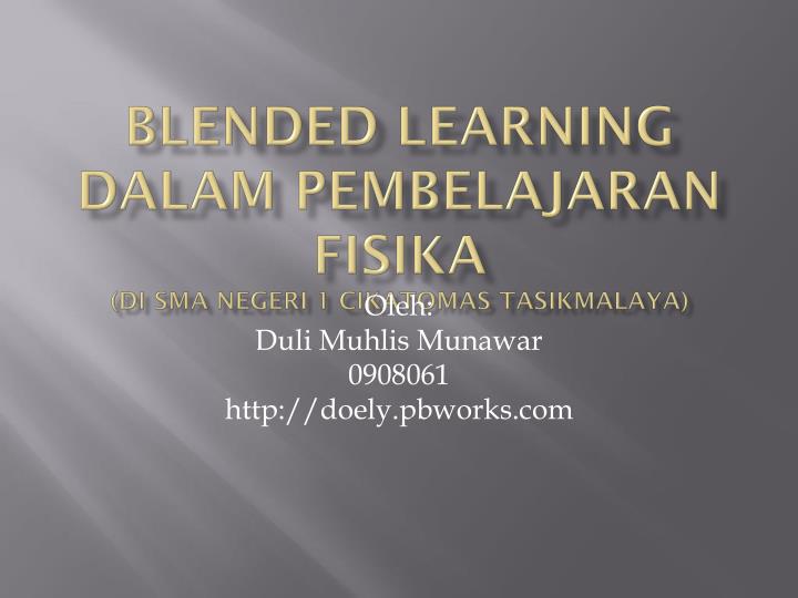 blended learning dalam pembelajaran fisika di sma negeri 1 cikatomas tasikmalaya