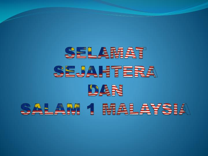 selamat sejahtera dan salam 1 malaysia