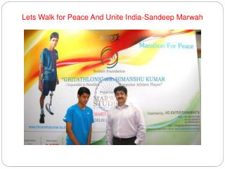 Lets Walk for Peace And Unite India-Sandeep Marwah
