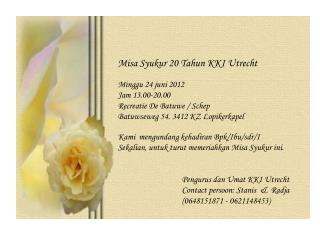 Misa Syukur 20 Tahun KKI Utrecht Minggu 24 juni 2012 Jam 13.00-20.00 Recreatie De Batuwe / Schep