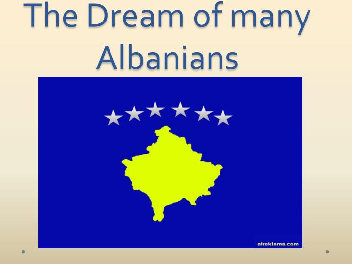the dream of many albanians