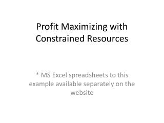 Profit Maximizing with Constrained Resources