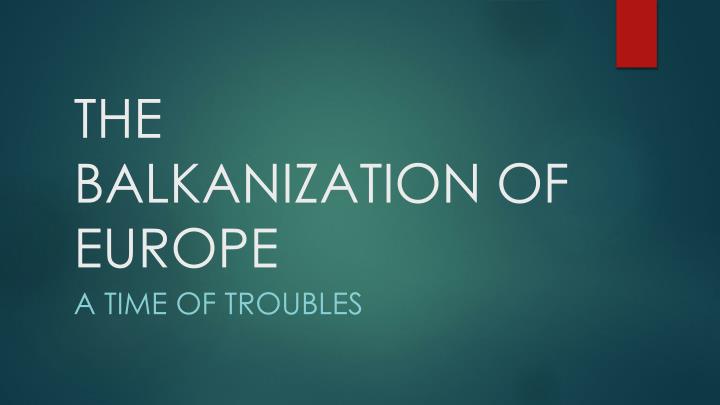 the balkanization of europe