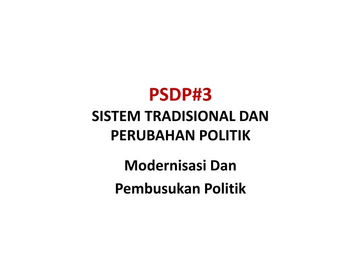 psdp 3 sistem tradisional dan perubahan politik