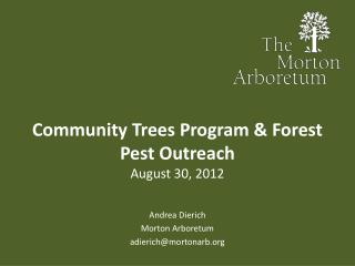 Community Trees Program &amp; Forest Pest Outreach August 30, 2012