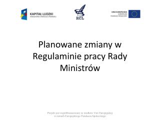 planowane zmiany w regulaminie pracy rady ministr w