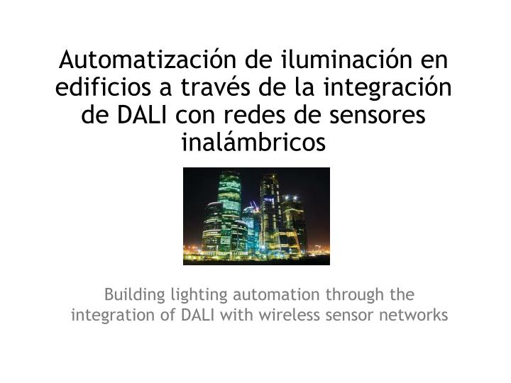 building lighting automation through the integration of dali with wireless sensor networks