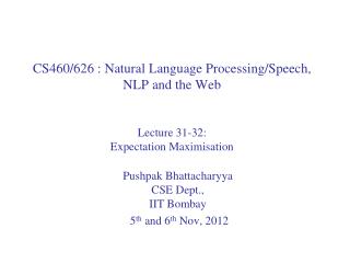 Pushpak Bhattacharyya CSE Dept., IIT Bombay 5 th and 6 th Nov , 2012