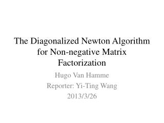 The Diagonalized Newton Algorithm for Non-negative Matrix Factorization