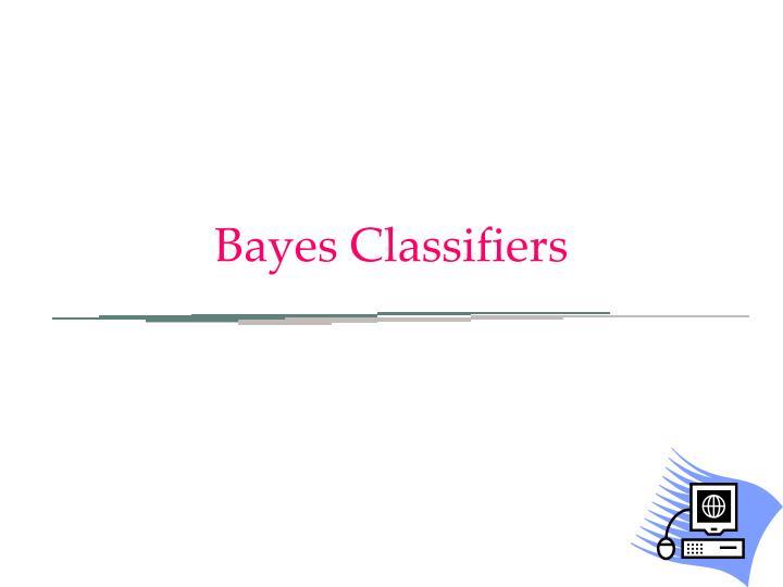 bayes classifiers