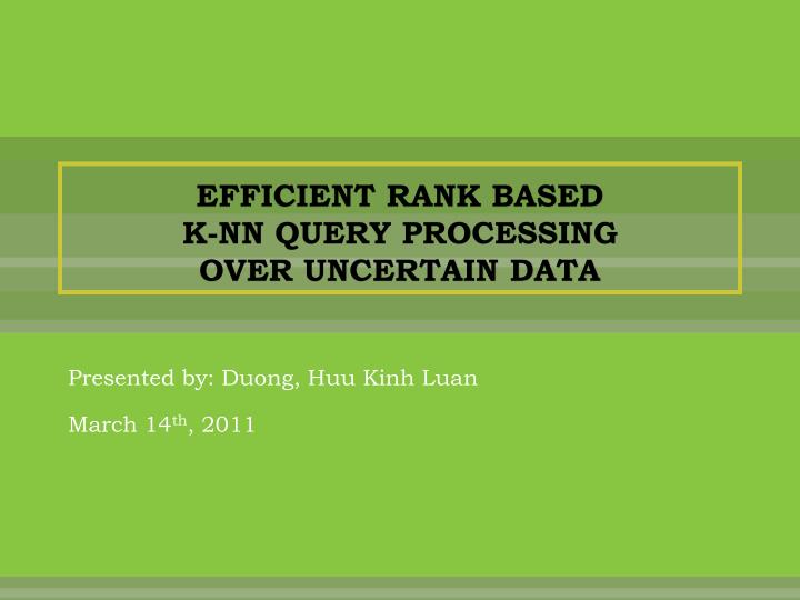 efficient rank based k nn query processing over uncertain data