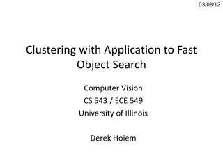 Clustering with Application to Fast Object Search