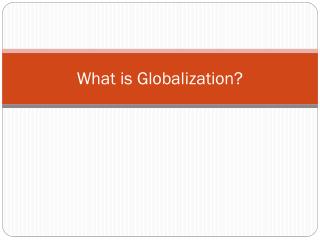 What is Globalization?