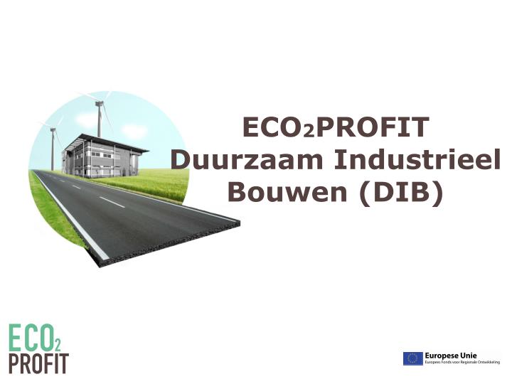 eco 2 profit duurzaam industrieel bouwen dib