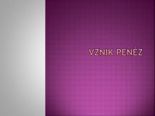 vznik pen z