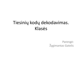 tiesini kod dekodavimas klas s