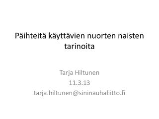 p ihteit k ytt vien nuorten naisten tarinoita