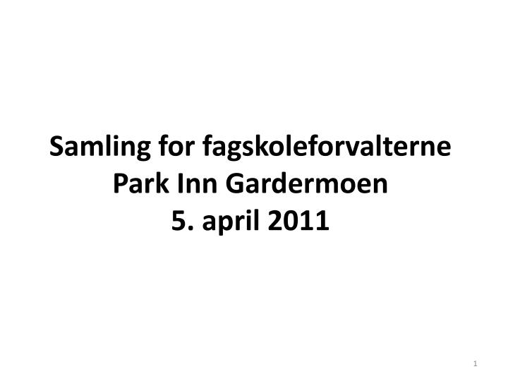 samling for fagskoleforvalterne park inn gardermoen 5 april 2011
