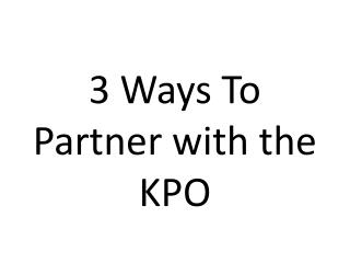 3 Ways To Partner with the KPO
