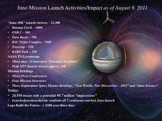 Juno Mission Launch Activities/Impact as of August 9, 2011