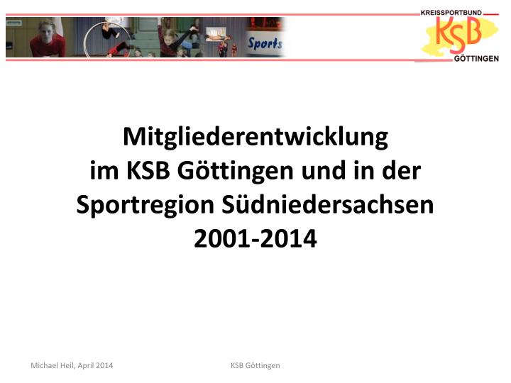 mitgliederentwicklung im ksb g ttingen und in der sportregion s dniedersachsen 2001 2014