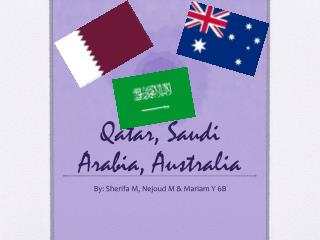Qatar, Saudi Arabia, Australia