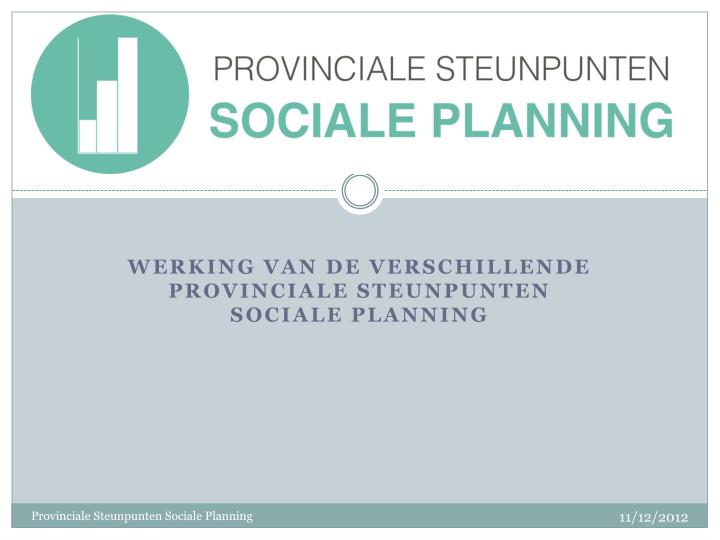 werking van de verschillende provinciale steunpunten sociale planning