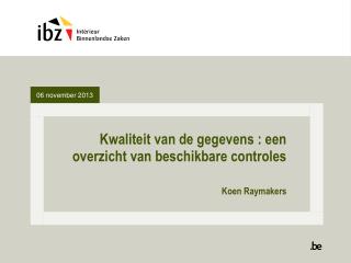 kwaliteit van de gegevens een overzicht van beschikbare controles koen raymakers