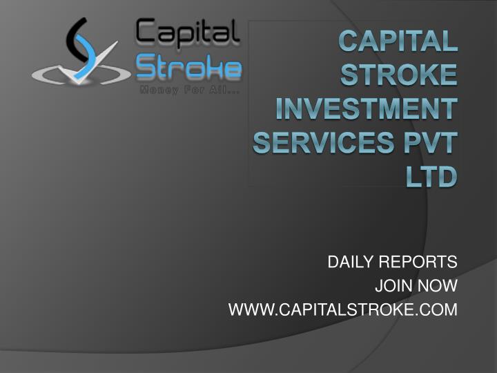 daily reports join now www capitalstroke com