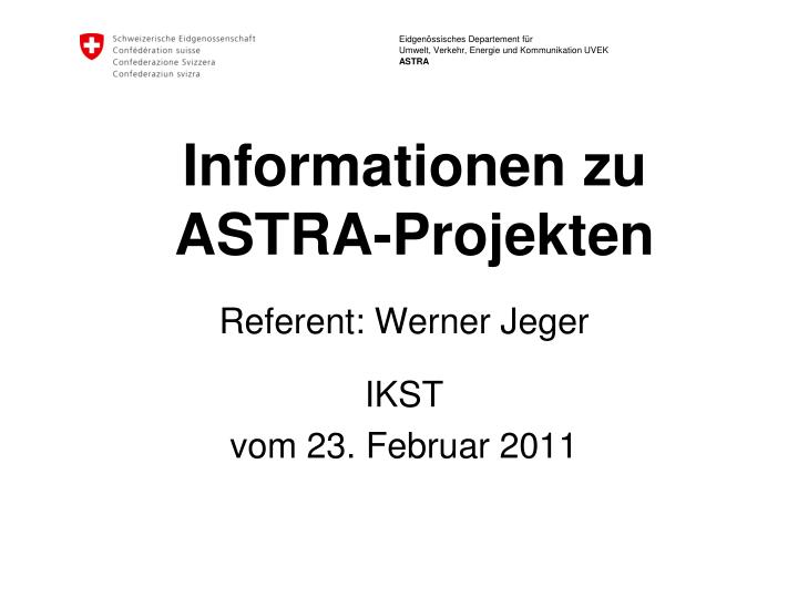 informationen zu astra projekten