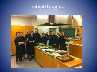 kul mat i sandefjord februar og mars 2012